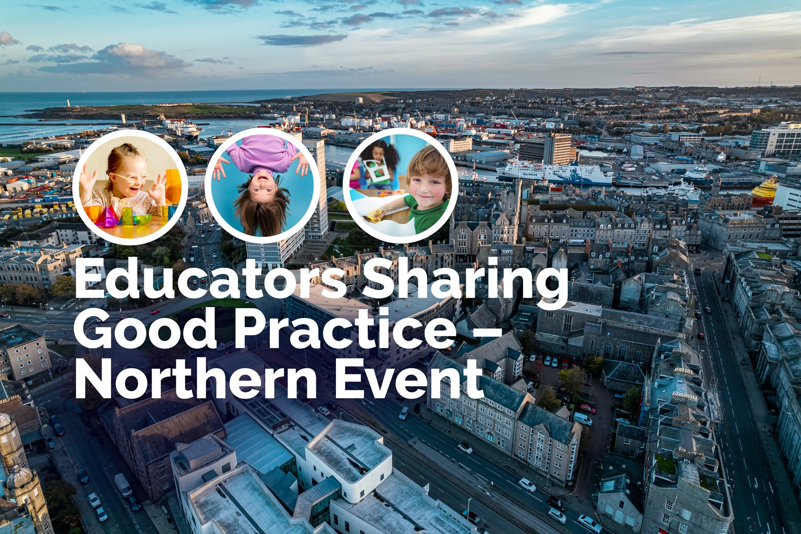 An aerial image of Aberdeen City Centre, with Aberdeen educators - sharing good practice printed on top.