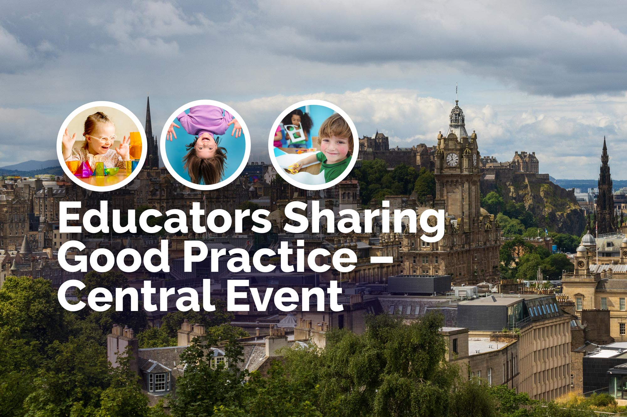 A poster for the event with the title 'Educators Sharing Good Practice – Central Event' over an image of the skyline of Edinburgh looking west to the castle.